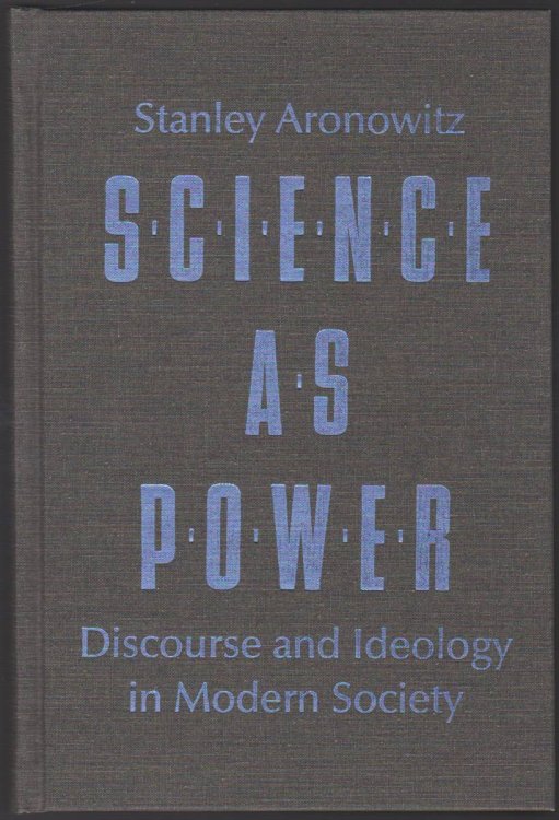 SCIENCE AS POWER Discourse and Ideology in Modern Society