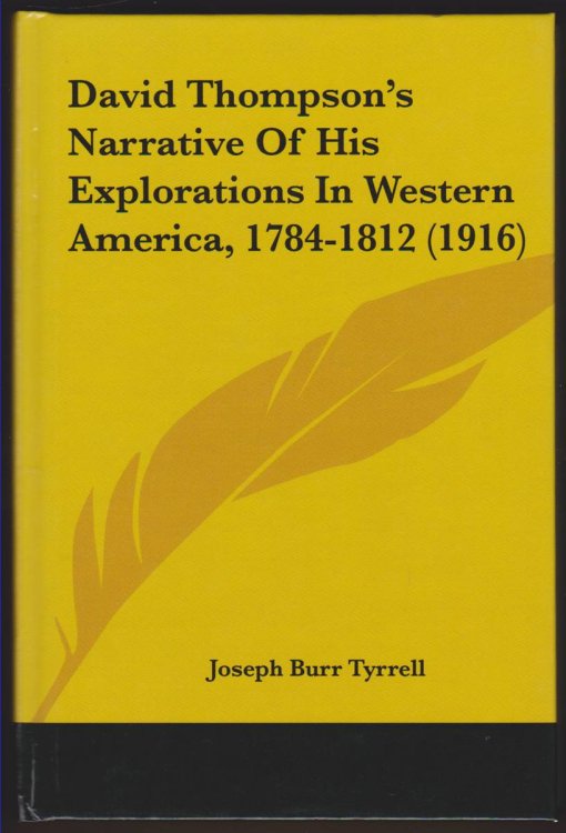 DAVID THOMPSON'S NARRATIVE OF HIS EXPLORATIONS IN WESTERN AMERICA, 1784-1812
