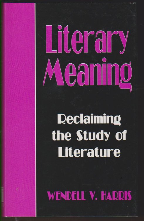 LITERARY MEANING Reclaiming the Study of Literature