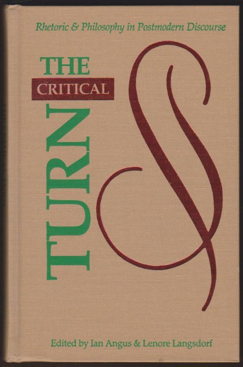 THE CRITICAL TURN Rhetoric & Philosophy in Postmodern Discourse