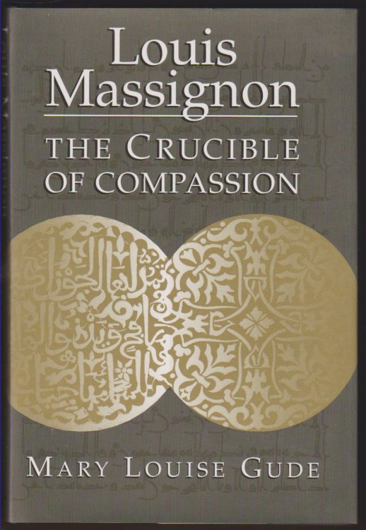 LOUIS MASSIGNON The Crucible of Compassion