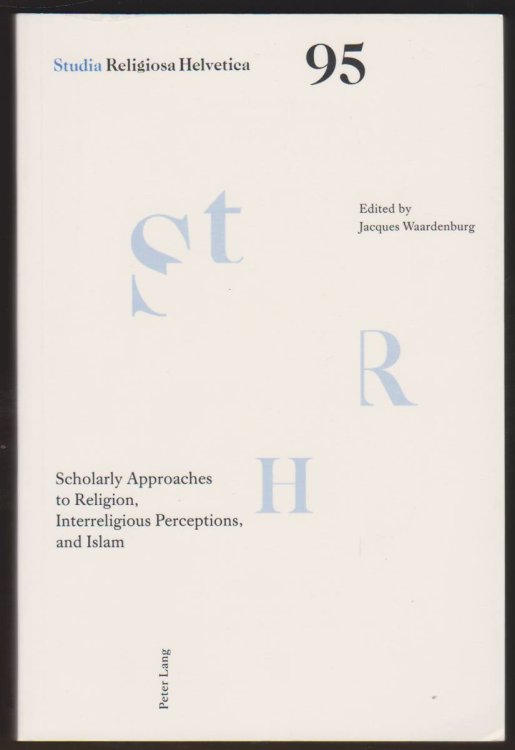 SCHOLARLY APPROACHES TO RELIGION, INTERRELIGIOUS PERCEPTIONS, AND ISLAM