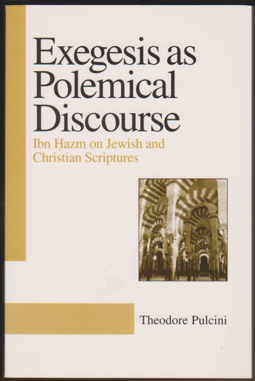 EXEGESIS OF POLEMICAL DISCOURSE Ibn Hazm on Jewish and Christian Scriptures