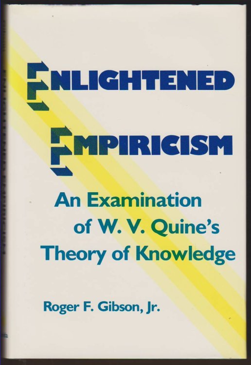ENLIGHTENED EMPIRICISM An Examination of W. V. Quine's Theory of Knowledge