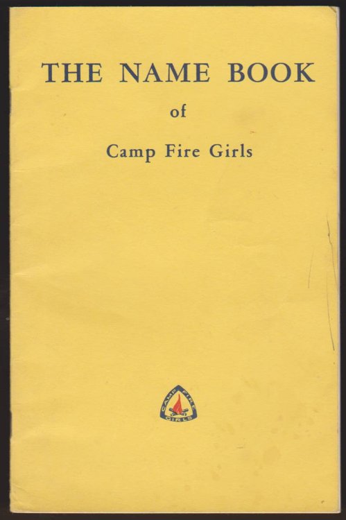 THE NAME BOOK A Dictionary of American Indian Words from Which Girls Can Derive Their Camp Fire Names