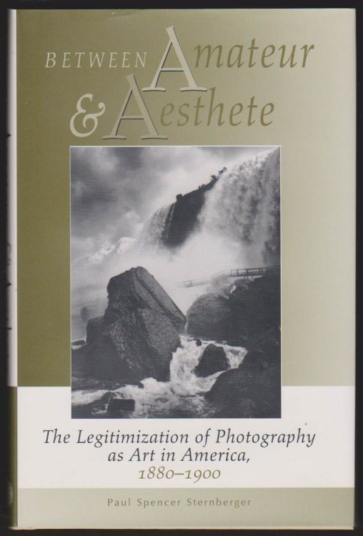 BETWEEN AMATEUR AND AESTHETE The Legitimization of Photography As Art in America, 1880-1900