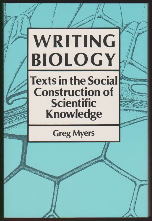 WRITING BIOLOGY Texts in the Social Construction of Scientific Knowledge Science and Literature Series