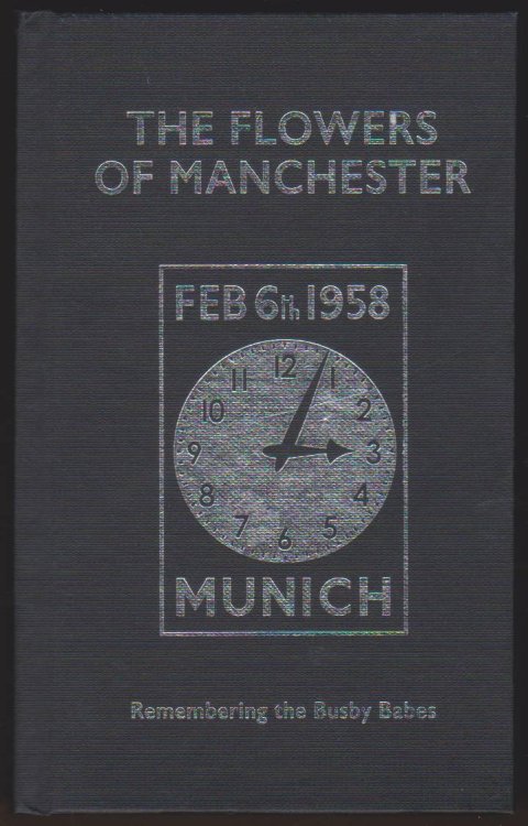 THE FLOWERS OF MANCHESTER Remembering the Busby Babes