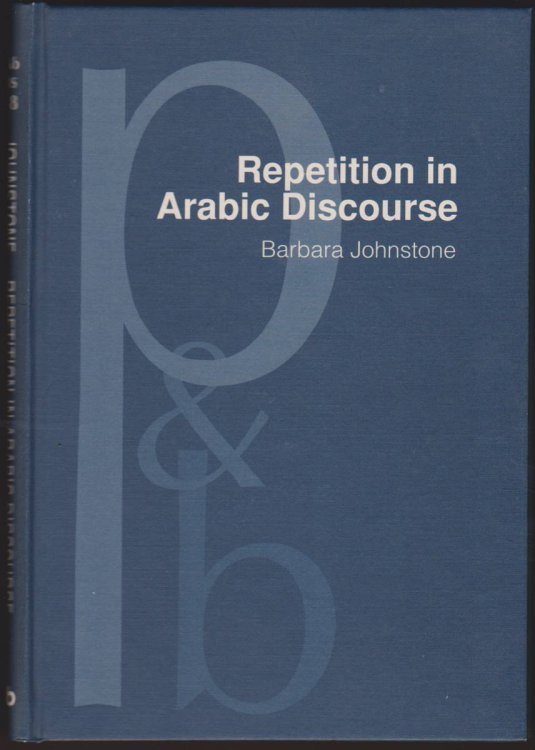 REPETITION IN ARABIC DISCOURSE Paradigms, Syntagms and the Ecology of Language