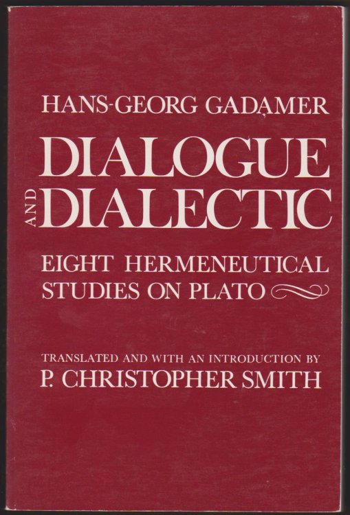 DIALOGUE AND DIALECTIC Eight Hermeneutical Studies on Plato. Translated with an Introduction by P. Christopher Smith.