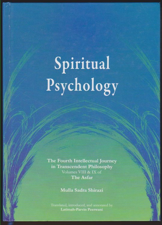 SPIRITUAL PSYCHOLOGY The Fourth Intellectual Journey in Transcendent Philosophy