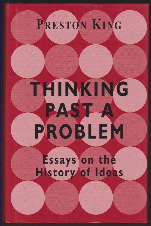 THINKING PAST A PROBLEM Essays on the History of Ideas