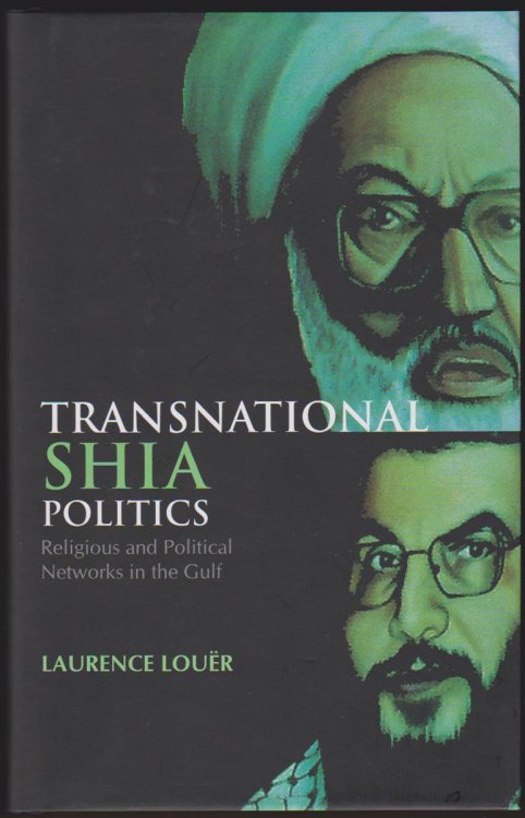 TRANSNATIONAL SHIA POLITICS Religious and Political Networks in the Gulf
