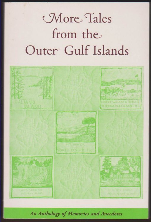 MORE TALES FROM THE OUTER GULF ISLANDS An Anthology of Memories and Anecdotes