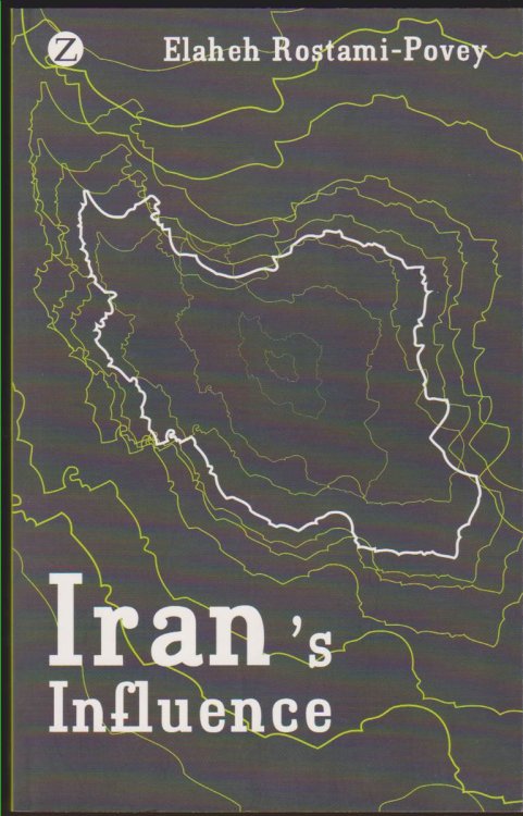 IRAN'S INFLUENCE A Religious-Political State and Society in its Region