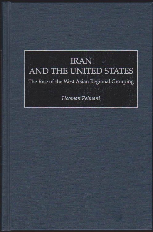 IRAN AND THE UNITED STATES The Rise of the West Asian Regional Grouping
