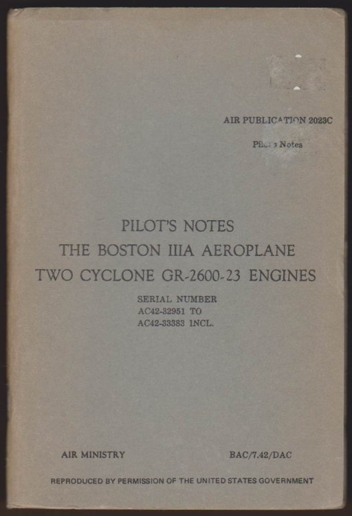 PILOT'S NOTES THE BOSTON IIIA AEROPLANE TWO CYCLONE GR-2600-23 ENGINES Serial Number Ac42-32951 to Ac42-33383 Incl. Air Publication 2023c Pilot's Notes