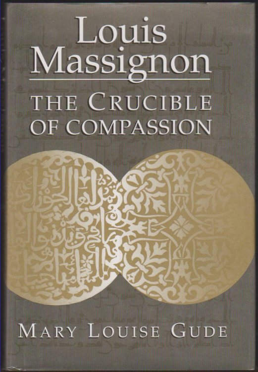 LOUIS MASSIGNON The Crucible of Compassion