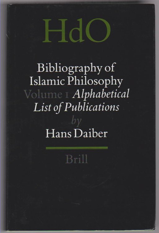 BIBLIOGRAPHY OF ISLAMIC PHILOSOPHY (IN TWO VOLUMES) Alphabetical List of Publications (Handbook of Oriental Studies: Section 1; the Near and Middle East)