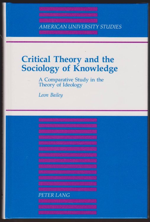 CRITICAL THEORY AND THE SOCIOLOGY OF KNOWLEDGE A Comparative Study in the Theory of Ideology