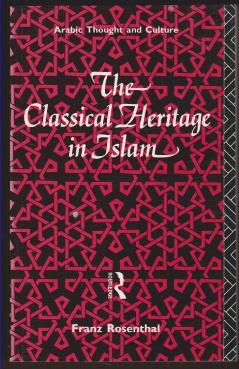 THE CLASSICAL HERITAGE IN ISLAM