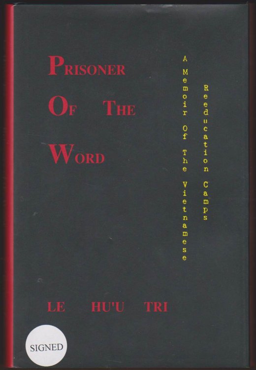 PRISONER OF THE WORD A Memoir of the Vietnamese Reeducation Camps
