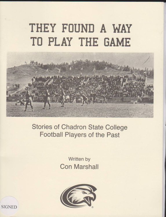 THEY FOUND A WAY TO PLAY THE GAME Stories of Chadron State College Football Players of the Past