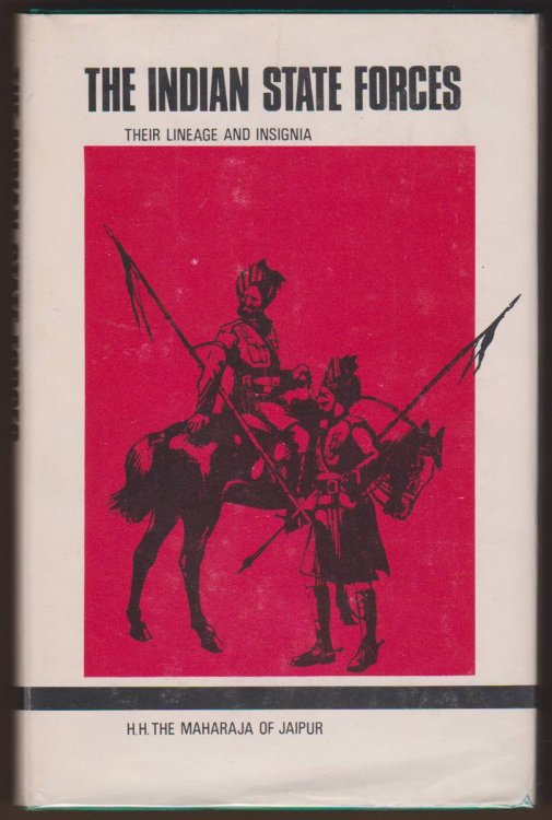 THE INDIAN STATE FORCES Their Lineage and Insignia