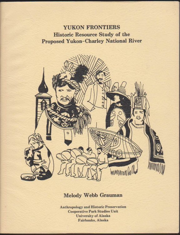 YUKON FRONTIERS Historic Resource Study of the Proposed Yukoon - Charley National River