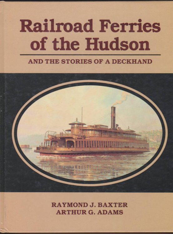 RAILROAD FERRIES OF THE HUDSON And Stories of a Deckhand