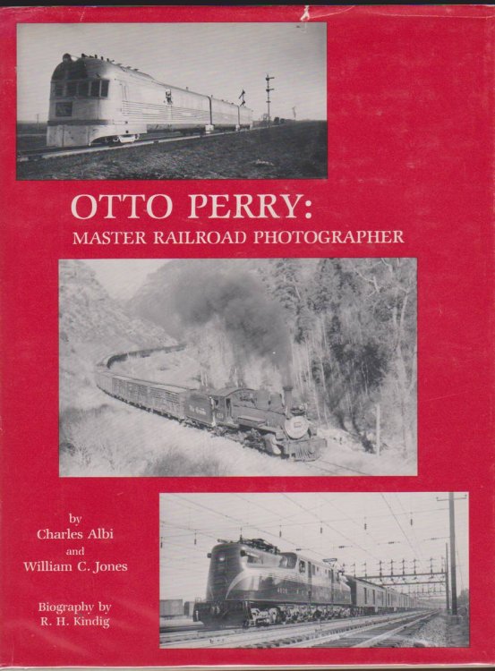 OTTO PERRY Master Railroad Photographer