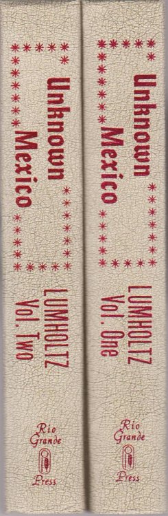 UNKNOWN MEXICO A Record of Five Years' Exploration Among the Tribles of the Western Sierra Madre (In Two Volumes)