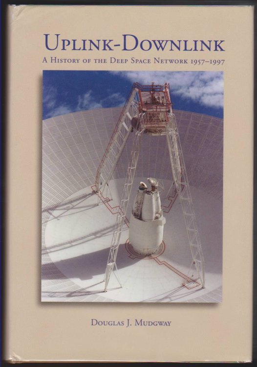 UPLINK DOWNLINK A History of the Nasa Deep Space Network, 1957-1997 S/N #033-000-01241-1