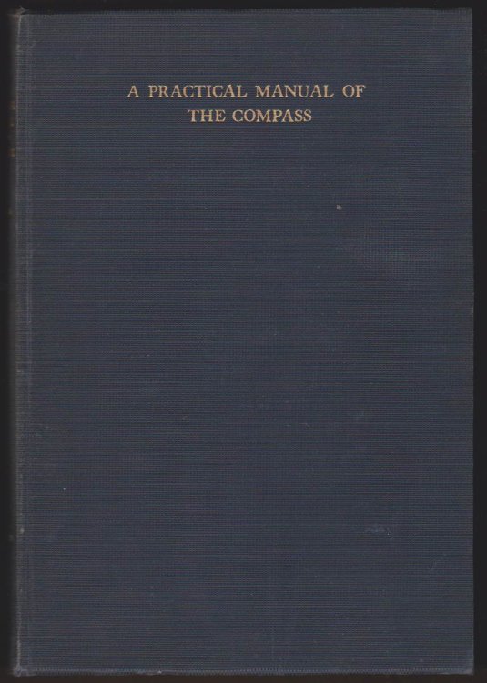 THE PRACTICAL MANUAL OF THE COMPASS A Short Treatise on the Errors of the Magnetic Compass, with Methods Employed in the U. S. Navy for Compensating the Deviations
