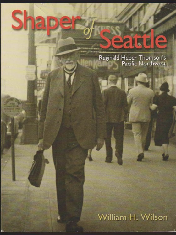 SHAPER OF SEATTLE Reginald Heber Thomson's Pacific Northwest
