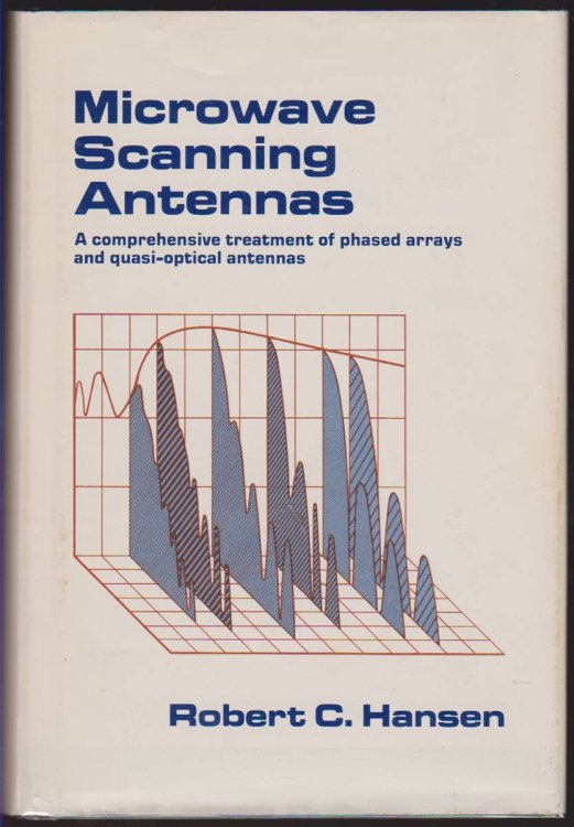 MICROWAVE SCANNING ANTENNAS A Comprehensive Treatment of Phased Arrays and Quasi-Optical Antennas