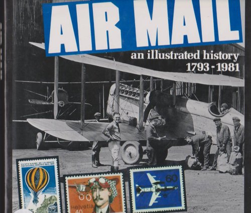 AIR MAIL An Illustrated History 1793-1981