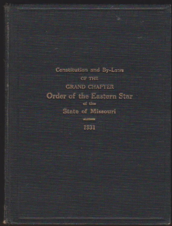 CONSTITUTION AND BY-LAWS OF THE GRAND CHAPTER ORDER OF THE EASTERN STAR OF THE STATE OF MISSOURI