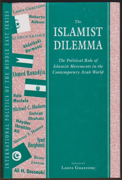 THE ISLAMIST DILEMMA The Political Role of Islamist Movements in the Contemporary Arab World