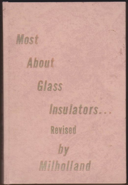 MILHOLLANDS COMPLETE GLASS INSULATOR REFERENCE BOOK, REVISED MOST ABOUT INSULATORS