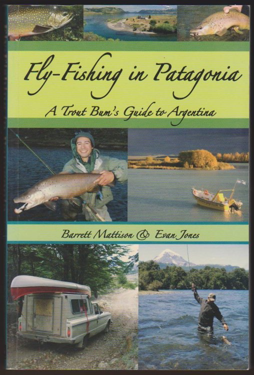 FLY-FISHING IN PATAGONIA A Trout Bum's Guide to Argentina