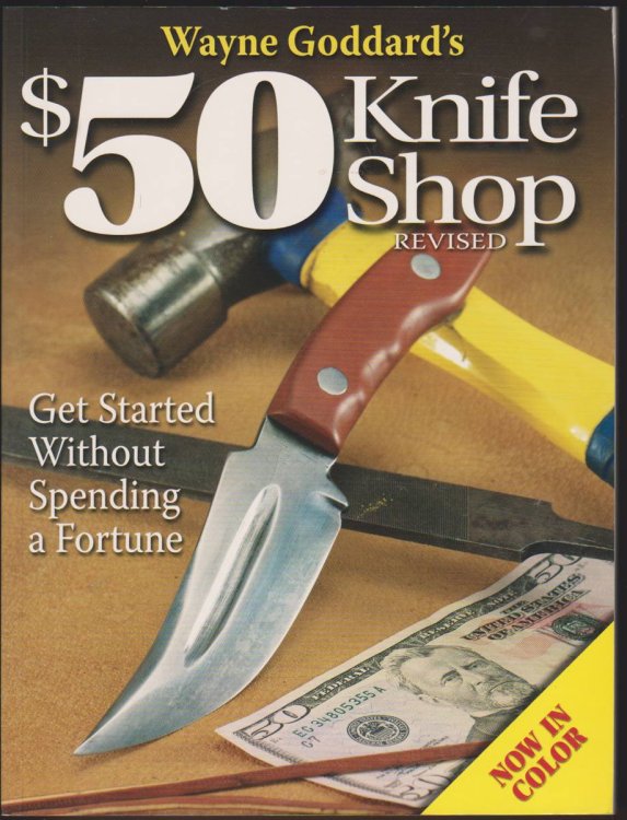 WAYNE GODDARD'S $50 KNIFE SHOP, REVISED