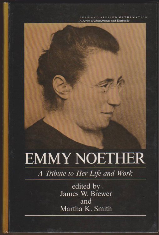 EMMY NOETHER A Tribute to Her Life and Work