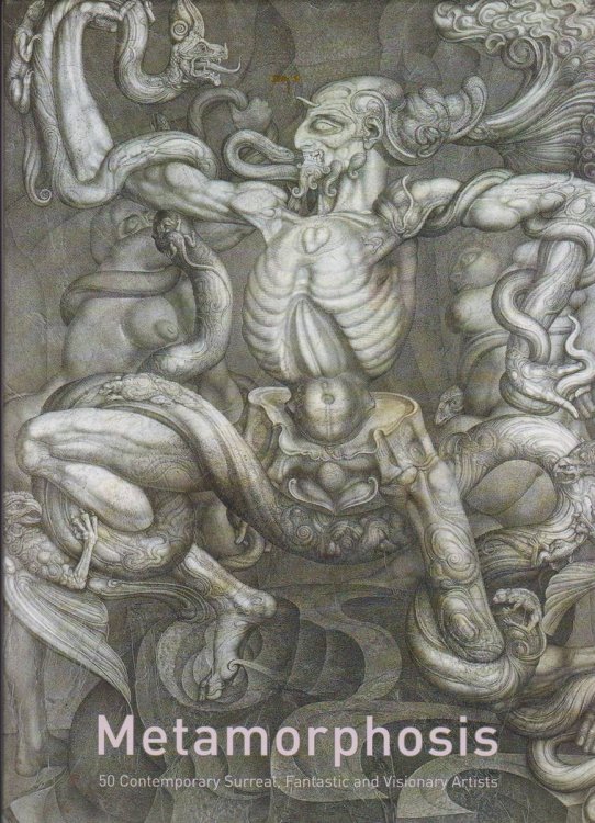 METAMORPHOSIS 50 Contemporary Surreal, Fantastic and Visionary Artists