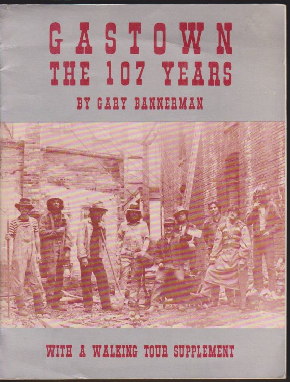 GASTOWN The 107 Years; with a Walking Tour Supplement
