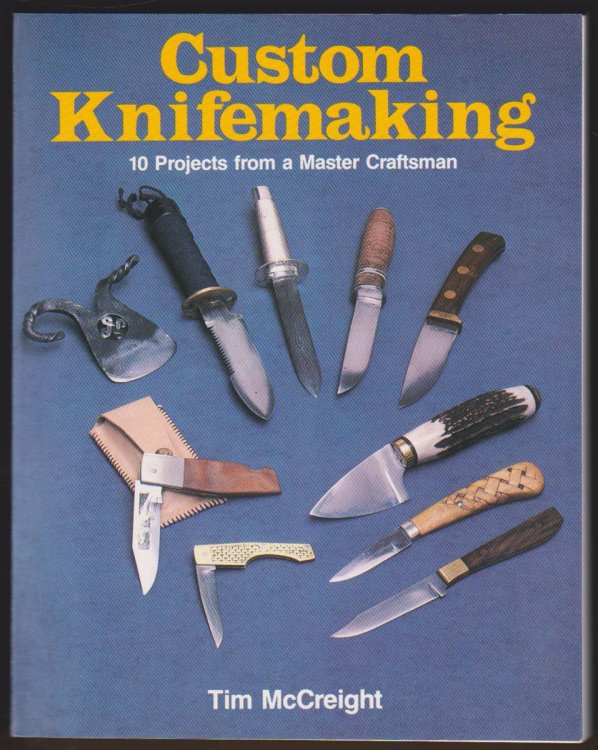 CUSTOM KNIFEMAKING 10 Projects from a Master Craftsman