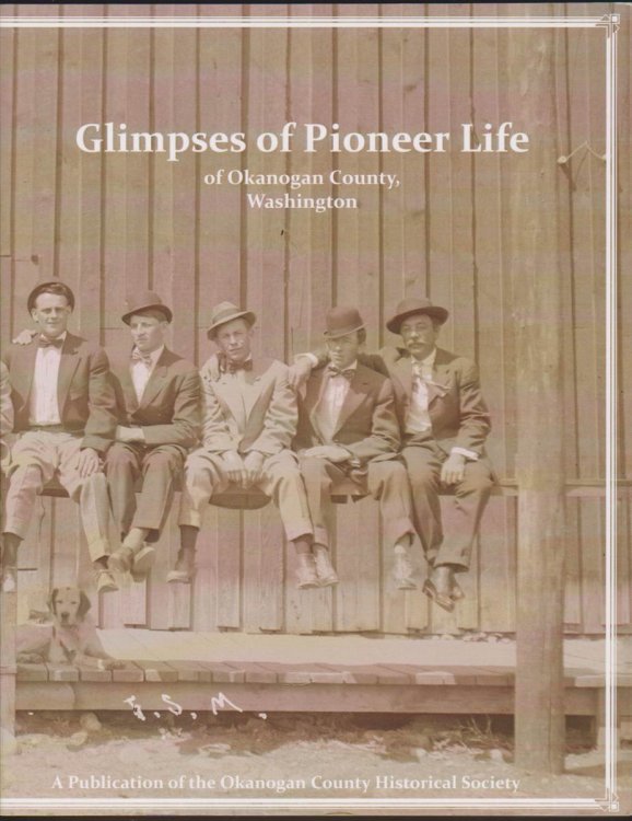 GLIMPSES OF PIONEER LIFE OF OKANOGAN COUNTY, WASHINGTON