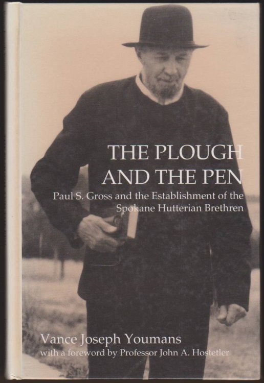 THE PLOUGH AND THE PEN Paul S. Gross and the Establishment of the Spokane Hutterite Colony