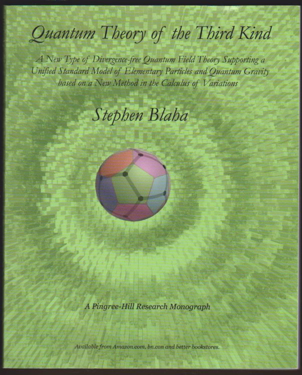 QUANTUM THEORY OF THE THIRD KIND A New Type of Divergence-Free Quantum Field Theory Supporting a Unified Standard Model of Elementary Particles and Quantum Gravity Based on a New Method in the Calculus of Variations