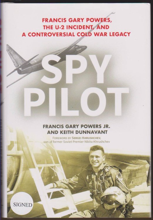 SPY PILOT Francis Gary Powers, the U-2 Incident, and a Controversial Cold War Legacy